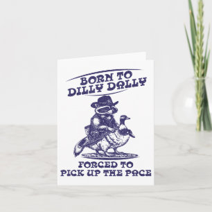 Geboren bis Dilly Dally Goose Raccoon Niedlich Fun Karte