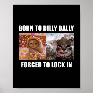 Geboren, bis fest gezwungen, in Cat Meme Spaß zu s Poster