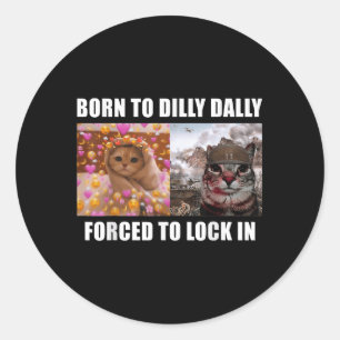 Geboren, bis fest gezwungen, in Cat Meme Spaß zu s Runder Aufkleber