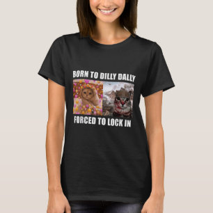 Geboren, bis fest gezwungen, in Cat Meme Spaß zu s T-Shirt