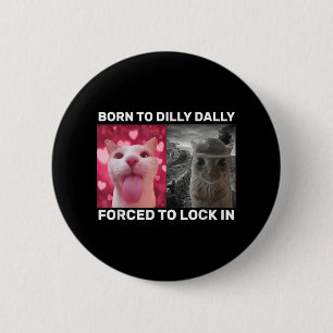 Geboren bis fest gezwungen, in Cat Meme zu sperren Button