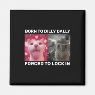 Geboren bis fest gezwungen, in Cat Meme zu sperren Magnet