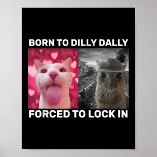 Geboren bis fest gezwungen, in Cat Meme zu sperren Poster