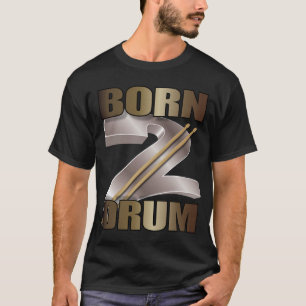 Geboren bis trommel T-Shirt