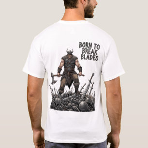 Geboren, Blades zu brechen - Wiking Eroberer T-Shirt