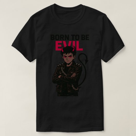 Geboren, böse zu sein T-Shirt (Design vorne)