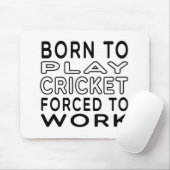 Geboren Cricket Zwangs, um zu arbeiten Mousepad (Mit Mouse)