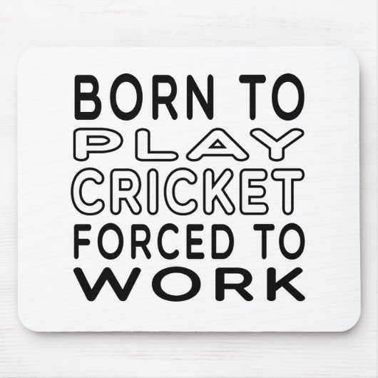 Geboren Cricket Zwangs, um zu arbeiten Mousepad (Vorne)