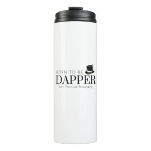 Geboren, Dapper zu sein Thermosbecher
