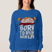 Geboren, dein Leben zu ruinieren Sweatshirt (Vorderseite)