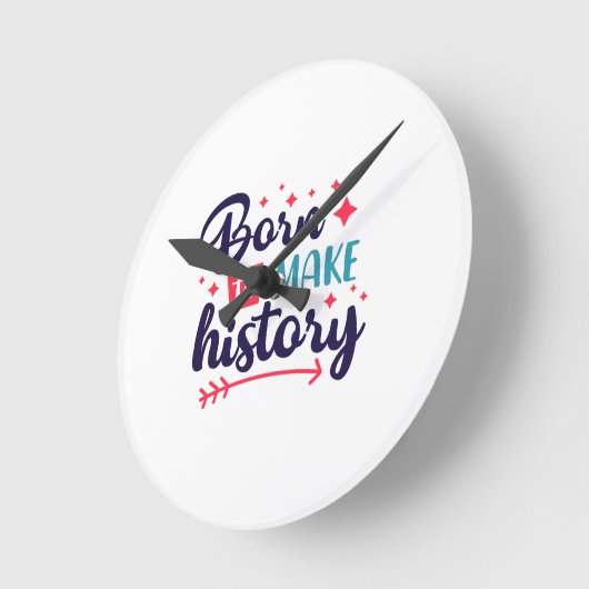 Geboren, die Geschichtsmauer für Visionäre zu halt Runde Wanduhr (Winkel)