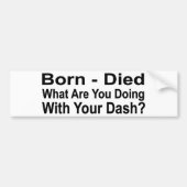 Geboren - Died Was machen Sie mit Ihrem Bindemitte Autoaufkleber (Vorne)