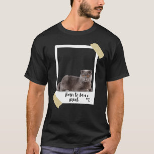 Geboren diese große Niedliche schottische Kurzhaar T-Shirt