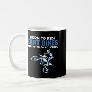 Geboren Dirt Bikes fahren erzwungene Schule Lustig Kaffeetasse