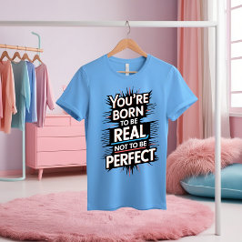 "Geboren, ein echter Motivierend T - Shirt zu sein