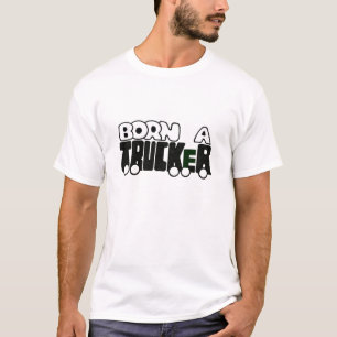 GEBOREN EIN FERNLASTFAHRER T-Shirt