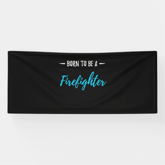 Geboren, ein Feuerwehrmann zu sein Banner (Horizontal)