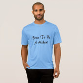 Geboren, ein Hiker zu sein! T-Shirt (Vorne ganz)