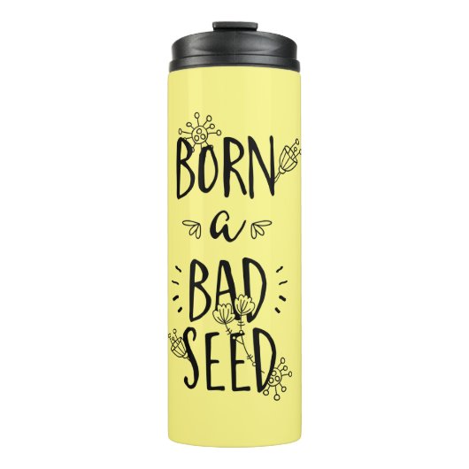 Geboren ein schlechtes Saatgut Thermosbecher (Vorderseite)