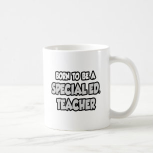 Geboren, eine besondere Ed zu sein. Lehrer Kaffeetasse