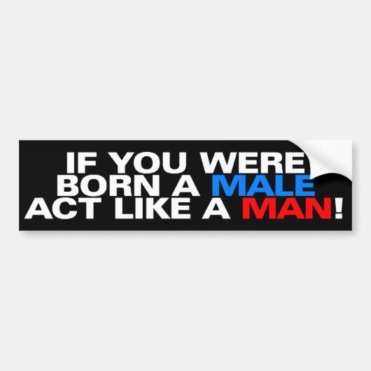 Geboren eine männliche TAT WIE EIN MANN! Autoaufkleber (Vorne)