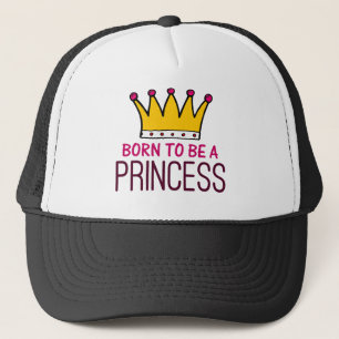Geboren, eine Prinzessin zu sein Truckerkappe