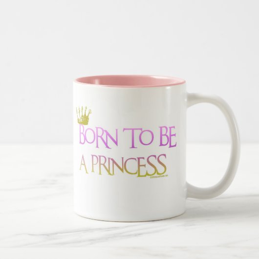 GEBOREN, EINE PRINZESSIN ZU SEIN ZWEIFARBIGE TASSE (Rechts)