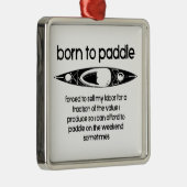 Geboren, einen Kajak zu paddeln Ornament Aus Metall (Rechts)
