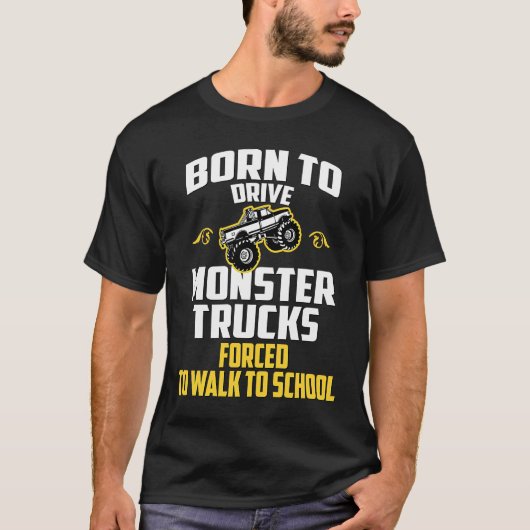 Geboren, einen Monster-Lkw zu fahren, gezwungen, n T-Shirt (Vorderseite)