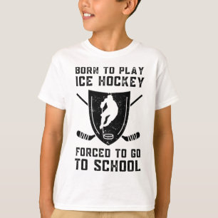 Geboren, Eishockey zu spielen, gezwungen, zur Schu T-Shirt