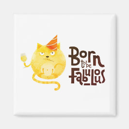 Geboren, Fabulous Magnet zu sein