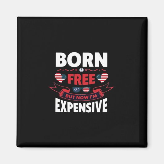 Geboren frei, aber jetzt bin ich teuer - Niedlich Magnet (Vorne)