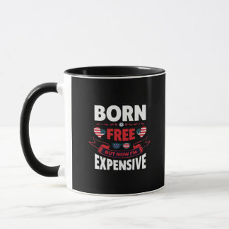 Geboren frei, aber jetzt bin ich teuer - Niedlich Tasse