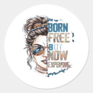 Geboren frei, aber jetzt teuer - Messy Bun Woman Runder Aufkleber