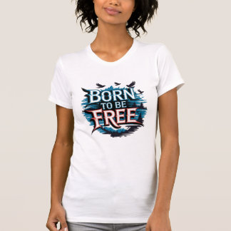 Geboren frei T-Shirt