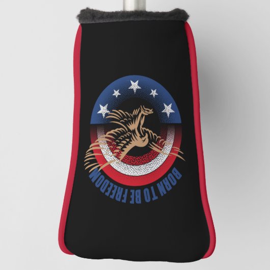 Geboren, Freiheit zu haben | Kopfbedeckung für den Golf Headcover (Rotieren 90)