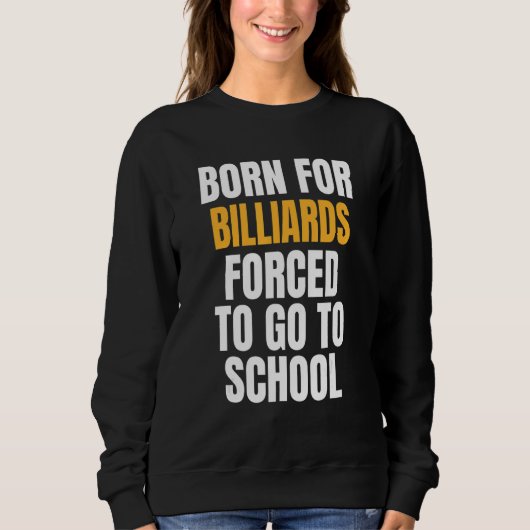 Geboren für Billard Sweatshirt (Vorderseite)
