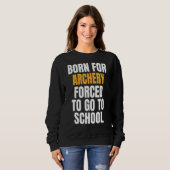Geboren für Bogenschießen Sweatshirt (Vorne ganz)