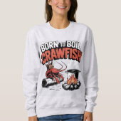 Geboren für Boil Crawfish Funny Crawfish Design Sweatshirt (Vorderseite)