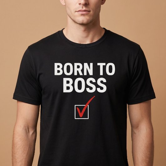 Geboren für Boss T-Shirt