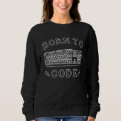 Geboren für Code Software Engineer Developer Sweatshirt (Vorderseite)