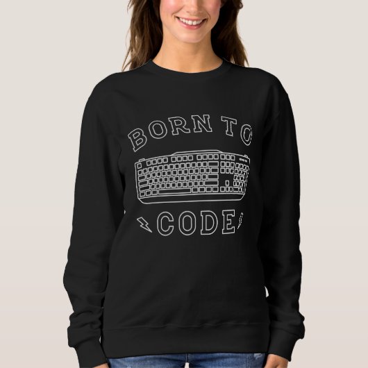 Geboren für Code Software Engineer Developer Sweatshirt (Vorderseite)