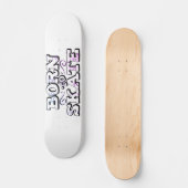 Geboren für den Skate Skateboard (Vorderseite)