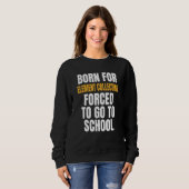 Geboren für die Elementgewinnung Sweatshirt (Vorne ganz)