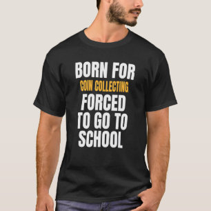 Geboren für die Münzgewinnung T-Shirt