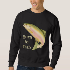 Geboren für Fische Sweatshirt