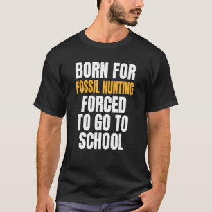 Geboren für Fossilienjagd T-Shirt