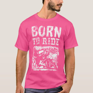 Geboren für Motorräder T-Shirt