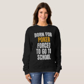 Geboren für Poker Sweatshirt (Vorne ganz)