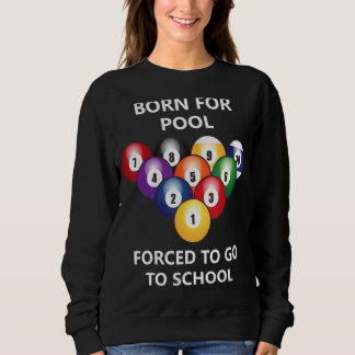 Geboren für Schwimmbad, das gezwungen ist, zur Sch Sweatshirt